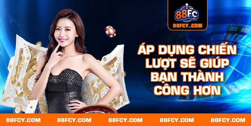 Áp dụng chiến lược sẽ giúp bạn thành công hơn