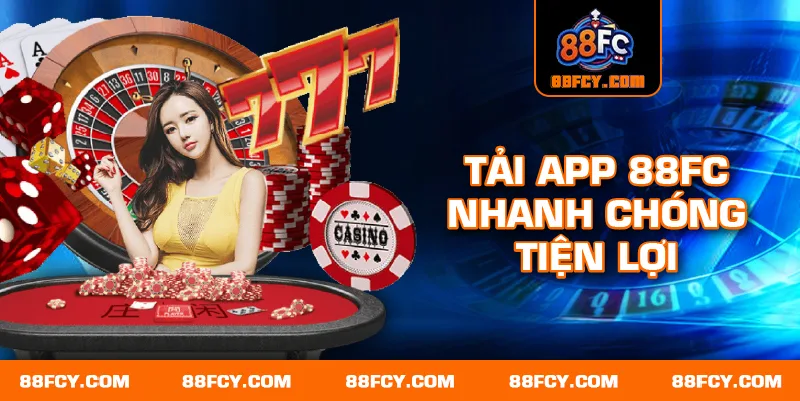 Tải app 88FC nhanh chóng tiện lợi