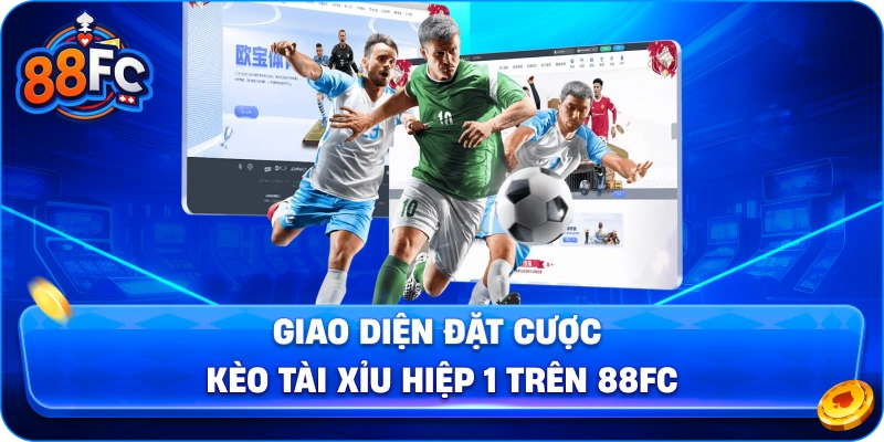 Giao diện đặt cược kèo tài xỉu hiệp 1 trên 88FC