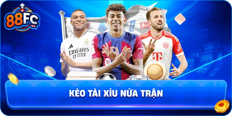 Kèo Tài Xỉu Nửa Trận